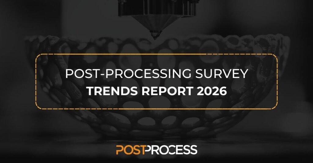 What the 2026 Post-Processing Survey Reveals About the Future of AM3DPrint.com | Additive Manufacturing Business 2 Post Process Survey 2026 Social Graphic 6OiOhF